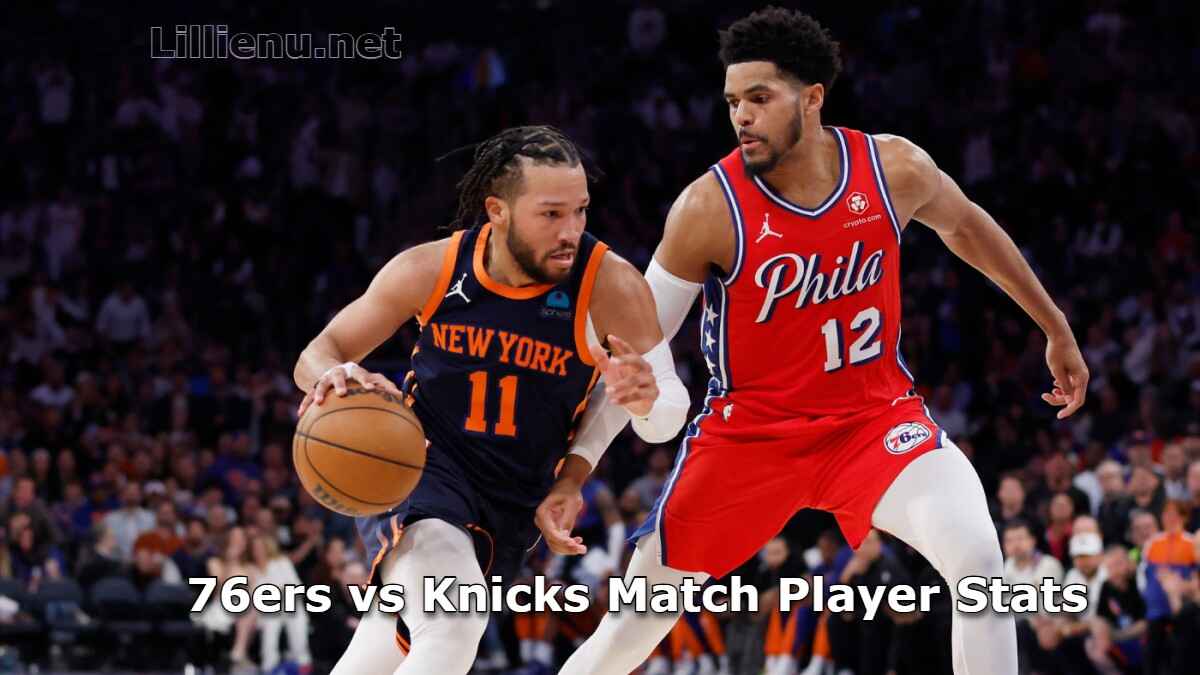 76ers vs Knicks Match Player Stats