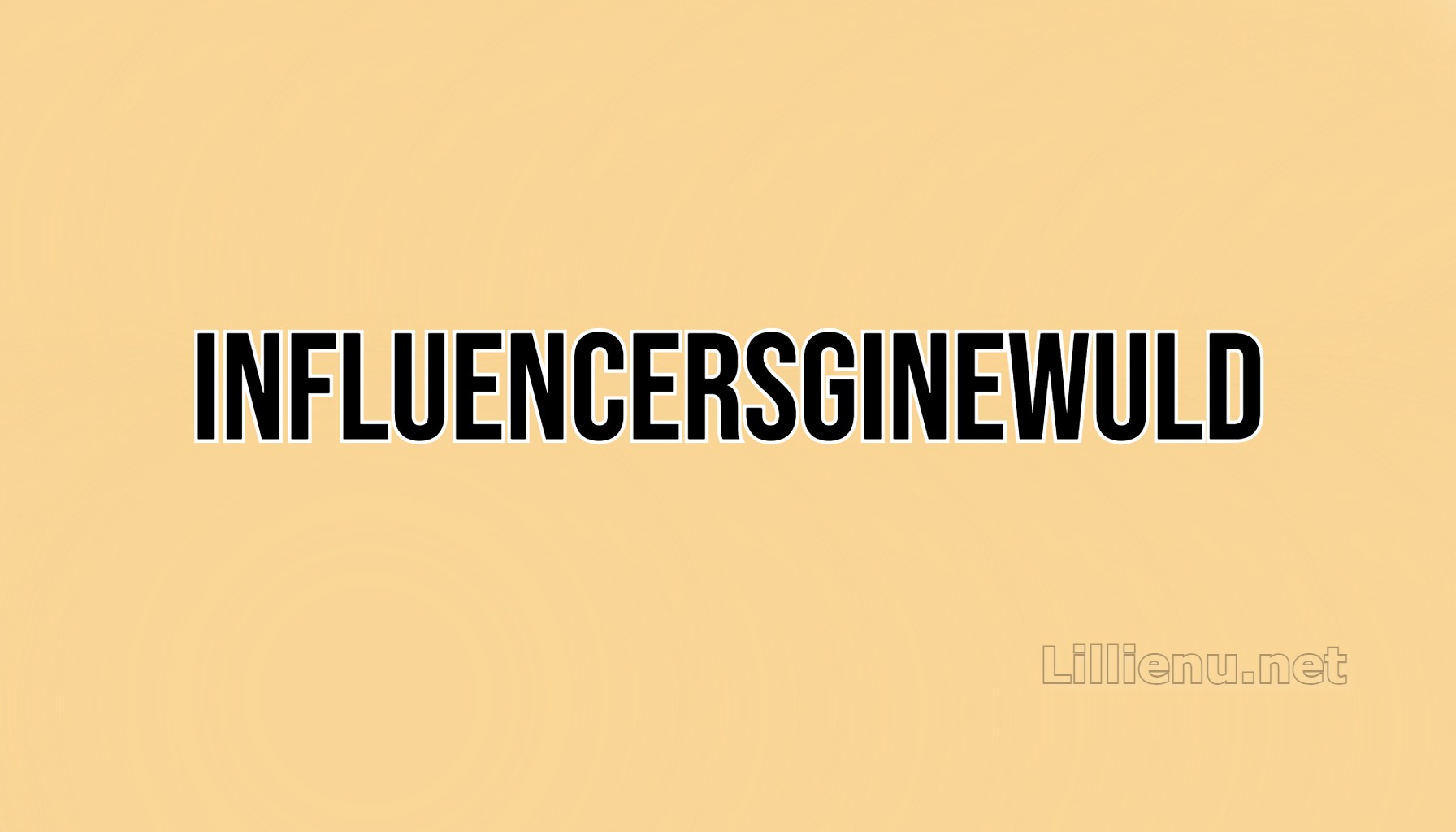 Influencersginewuld